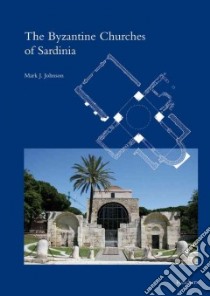 The Byzantine Churches of Sardinia libro in lingua di Johnson Mark J