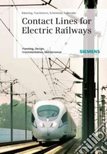 Contact Lines for Electrical Railways libro in lingua di Kiessling Friedrich, Puschmann Rainer, Schmieder Axel, Schneider Egid