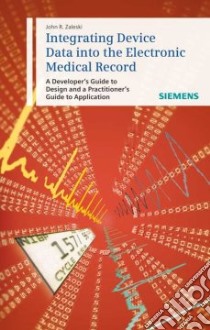 Integrating Device Data into the Electronic Medical Record libro in lingua di Zaleski John R.