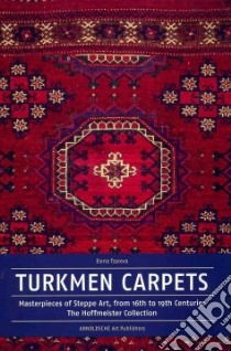 Turkmen Carpets libro in lingua di Tsareva Elena, Shaffer Daniel (INT), Hoffmeister Peter Brown (INT)