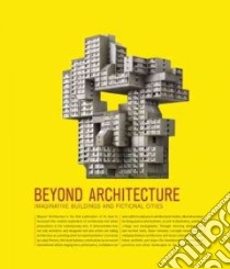 Beyond Architecture libro in lingua di Klanten Robert (EDT), Feireiss Lukas (EDT)