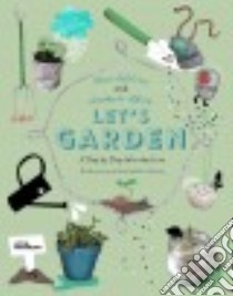 Let's Garden libro in lingua di Lidström Clara, Nyberg Annakarin (ILT), Kimbell Katy (ILT), Soderberg Li (TRN), Lindbäck Viktoria (ILT)