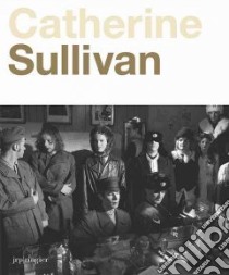 Catherine Sullivan libro in lingua di Sullivan Catherine, Egenhofer Sebastian
