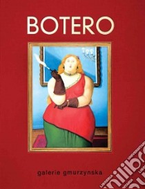 Fernando Botero libro in lingua di Botero Fernando (ART), Rohner Gergana (PHT), Gmurzynska Krystyna (EDT), Rastorfer Mathias (EDT)