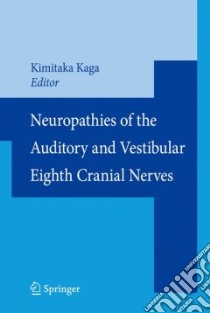 Neuropathies of the Auditory and Vestibular Eighth Cranial Nerves libro in lingua di Kaga Kimitaka (EDT), Starr Arnold (EDT)