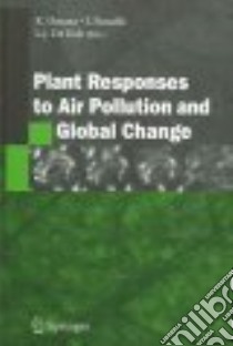 Plant Responses to Air Pollution And Global Change libro in lingua di Omasa Kenji (EDT), Nouchi I. (EDT), De Kok L. J. (EDT)