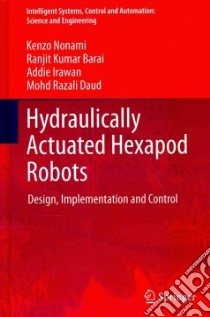 Hydraulically Actuated Hexapod Robots libro in lingua di Nonami Kenzo, Barai Ranjit Kumar, Irawan Addie, Daud Mohd Razali