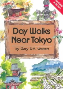 Day Walks Near Tokyo libro in lingua di Walters Gary D'A