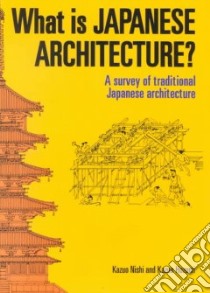 What Is Japanese Architecture? libro in lingua di Nishi Kazuo, Hozumi Kazuo