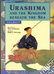 Urashima and the Kingdom Beneath the Sea libro in lingua di Kasamatsu Shiro (ILT), McCarthy Ralph F. (EDT)