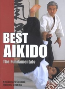 Best Aikido libro in lingua di Ueshiba Kisshomaru, Ueshiba Moriteru, Stevens John (TRN)