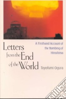 Letters from the End of the World libro in lingua di Ogura Toyofumi, Murakami Kisaburo (TRN), Fujii Shigeru (TRN)