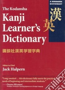 The Kodansha Kanji Learner's Dictionary libro in lingua di Halpern Jack (EDT)