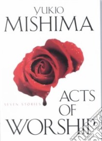Acts of Worship libro in lingua di Mishima Yukio, Bester John (TRN)