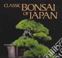 Classic Bonsai of Japan libro in lingua di Nippon Bonsai Association, Bester John (TRN)