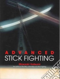 Advanced Stick Fighting libro in lingua di Hatsumi Masaaki, Appleby Bruce (TRN), Wilson Doug (TRN)