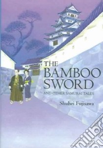 The Bamboo Sword And Other Samurai Tales libro in lingua di Fujisawa Shuhei, Frew Gavin (TRN)
