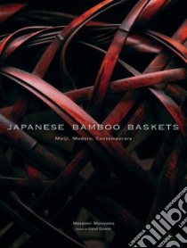 Japanese Bamboo Baskets libro in lingua di Moroyama Masonori, Oguchi Masami, Suzuki Satomi, Cotsen Lloyd (CON), Fujita Shuhei (PHT)