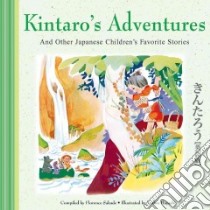 Kintaro's Adventures and Other Japanese Children's Favorite Stories libro in lingua di Sakade Florence (COM), Hayashi Yoshio (ILT)