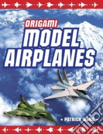 Origami Model Airplanes libro in lingua di Wang Patrick