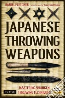 Japanese Throwing Weapons libro in lingua di Fletcher Danny, Otsuka Yasuyuki (FRW)