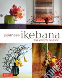 Japanese Ikebana for Every Season libro in lingua di Imai Rie, Ueno Yuji, Murata Noboru (PHT)