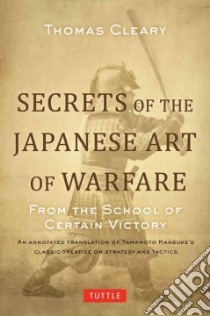 Secrets of the Japanese Art of Warfare libro in lingua di Cleary Thomas F. (TRN), Yamamoto Kansuke