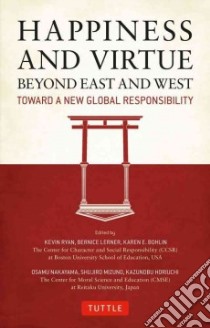 Happiness and Virtue Beyond East and West libro in lingua di Ryan Kevin (EDT), Lerner Bernice (EDT), Bohlin Karen E. (EDT), Nakayama Osamu (EDT), Mizuno Shujiro (EDT)