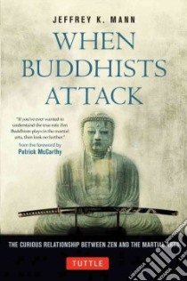 When Buddhists Attack libro in lingua di Mann Jeffrey K.