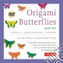 Origami Butterflies Mini Kit libro in lingua di LaFosse Michael G., Alexander Richard L.