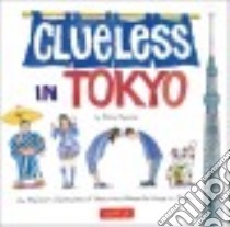 Clueless in Tokyo libro in lingua di Reynolds Betty