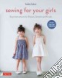 Sewing for Your Girls libro in lingua di Tsukiori Yoshiko