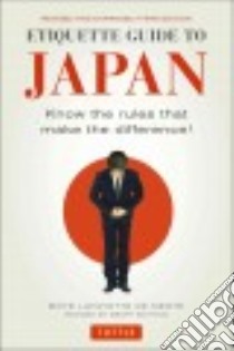 Etiquette Guide to Japan libro in lingua di De Mente Boye, Botting Geoff