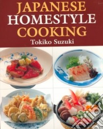 Japanese Homestyle Cooking libro in lingua di Suzuki Tokiko