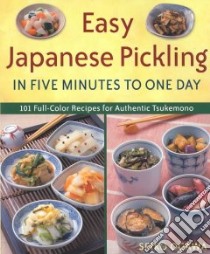 Easy Japanese Pickling in Five Minutes to One Day libro in lingua di Ogawa Seiko, Driussi Laura (TRN)