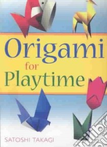 Origami for Playtime libro in lingua di Takagi Satoshi