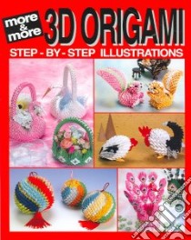 More And More 3D Origami libro in lingua di Baba Mieko (EDT), Okada Yasuaki (PHT), Mitsuoka Ikuko (EDT), Ishiguro Yoko (TRN)