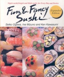 Fun & Fancy Sushi libro in lingua di Ogawa Seiko, Mizuno Ine, Kawasumi Ken
