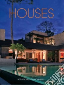 Houses: Sophisticated Environments libro in lingua di De Haro Fernando, Fuentes Omar