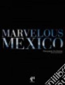 Marvelous Mexico libro in lingua di De Haro Fernando, Fuentes Omar, Jiménez José (PHT)