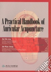 A Practical Handbook of Auricular Acupuncture libro in lingua di Shi-ying Jin, Wan-cheng Jin, Pu Jin