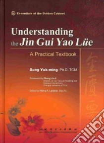 Understanding the Jin Gui Yao Lue libro in lingua di Yuk-ming Sung Ph.D., Jia-li Zhang (CON), Lardner Harry F. (EDT)