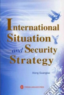 International Situation and Security Strategy libro in lingua di Guangkai Xiong