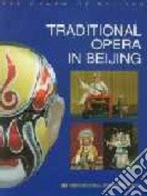 Traditional Oprea in Beijing libro in lingua di Jing Yuan, Yi Zou (PHT), Junlong He (TRN)