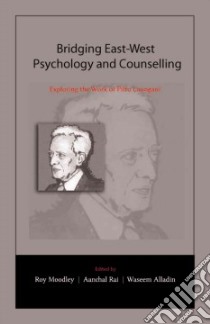 Bridging East-west Psychology and Counselling libro in lingua di Moodley Roy (EDT), Rai Aanchal (EDT), Alladin Waseem (EDT)
