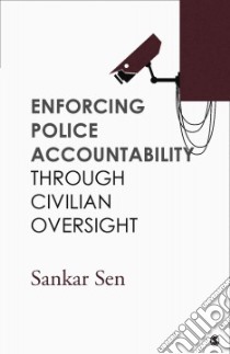 Enforcing Police Accountability Through Civilian Oversight libro in lingua di Sen Sankar