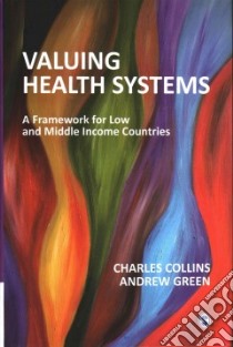 Valuing Health Systems libro in lingua di Collins Charles, Green Andrew
