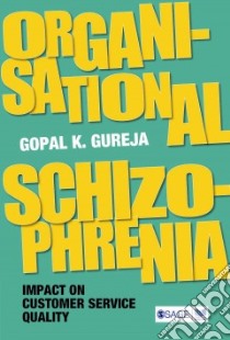 Organisational Schizophrenia libro in lingua di Gureja Gopal K.