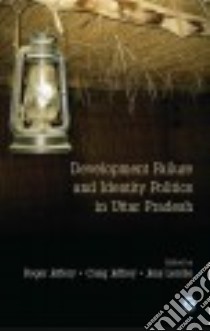 Development Failure and Identity Politics in Uttar Pradesh libro in lingua di Jeffery Roger (EDT), Jeffery Craig (EDT), Lerche Jens (EDT)