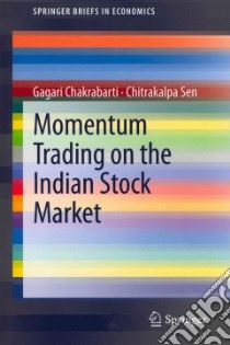 Momentum Trading on the Indian Stock Market libro in lingua di Chakrabarti Gagari, Sen Chitrakalpa